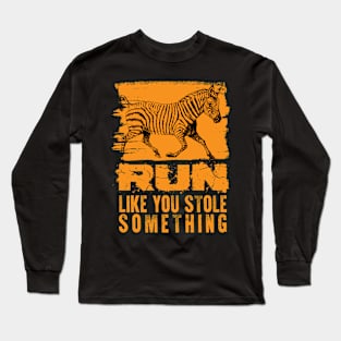Run like you stole something Long Sleeve T-Shirt